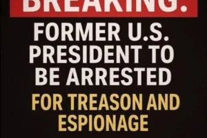 BREAKING: Former US President to Be Arrested for Treason and Espionage! See It!