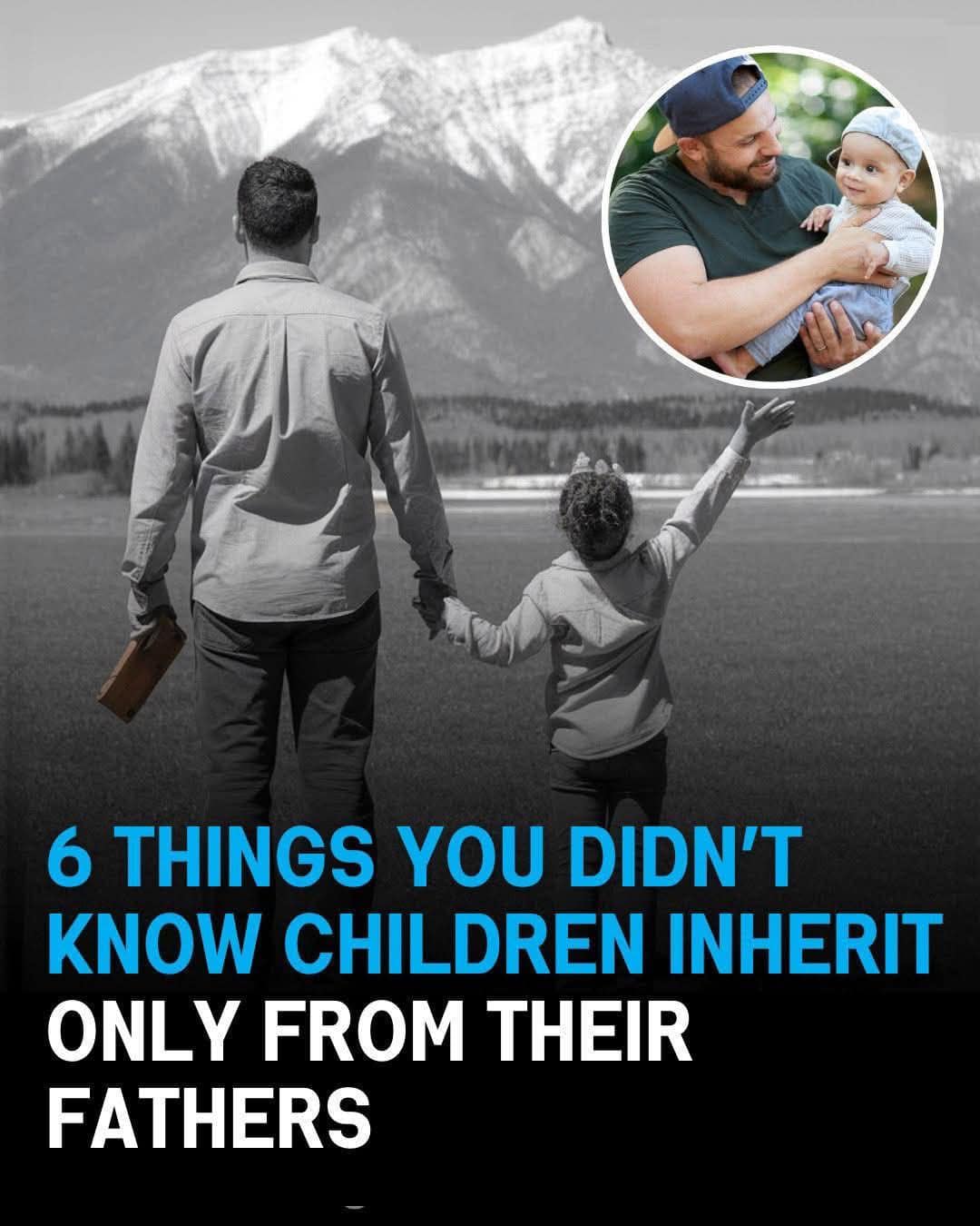 6 Traits You Inherit Exclusively from Your Father