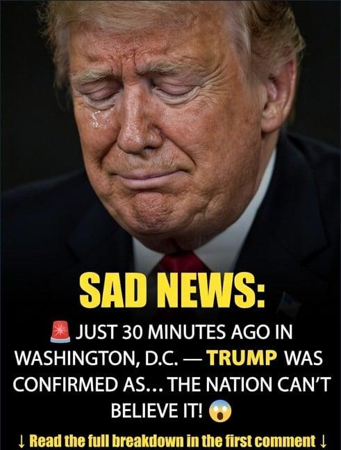 Donald Trump, with tears in his eyes make the sad announcement… See more