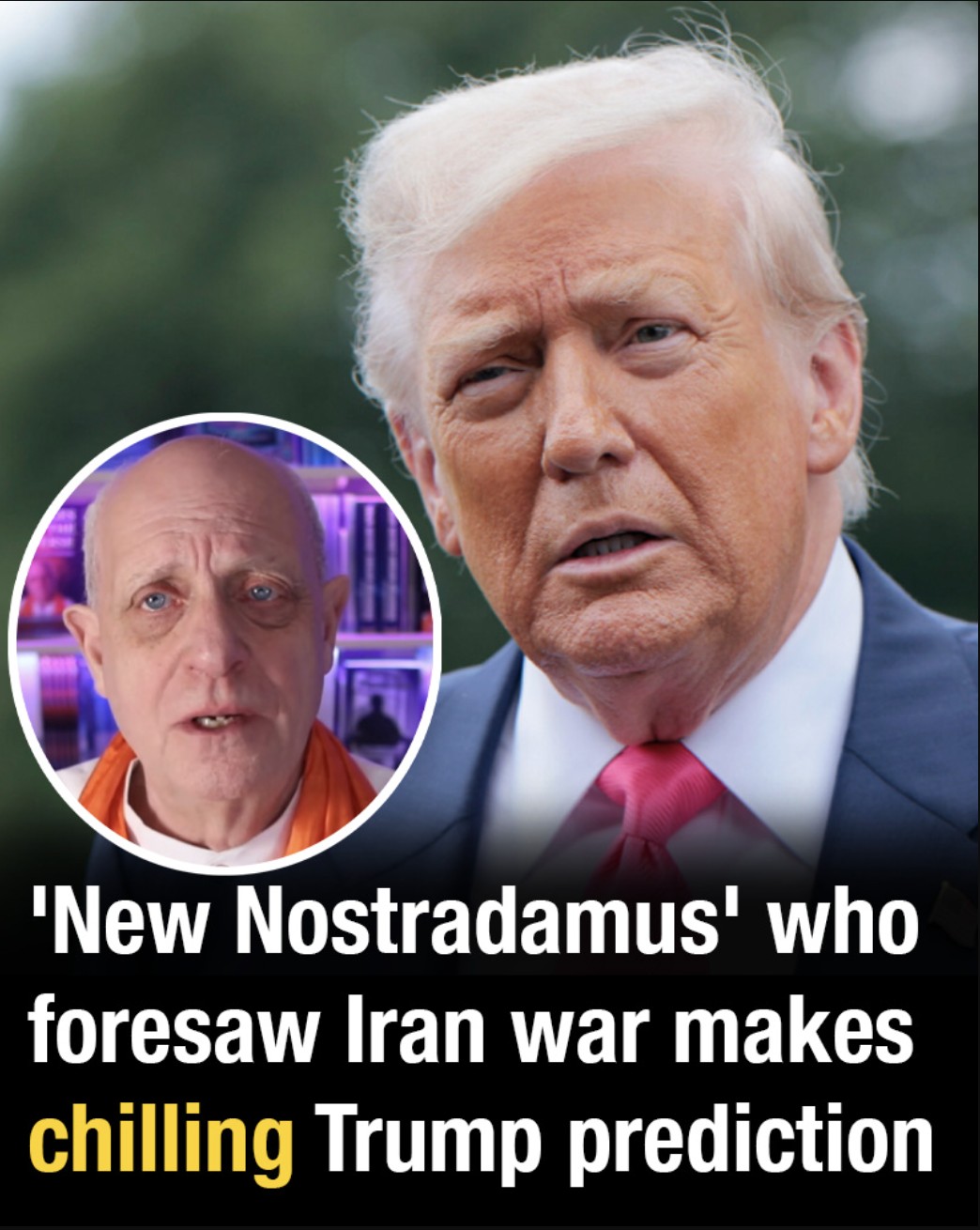 ‘New Nostradamus’ who foresaw Iran war makes chilling prediction about Trump