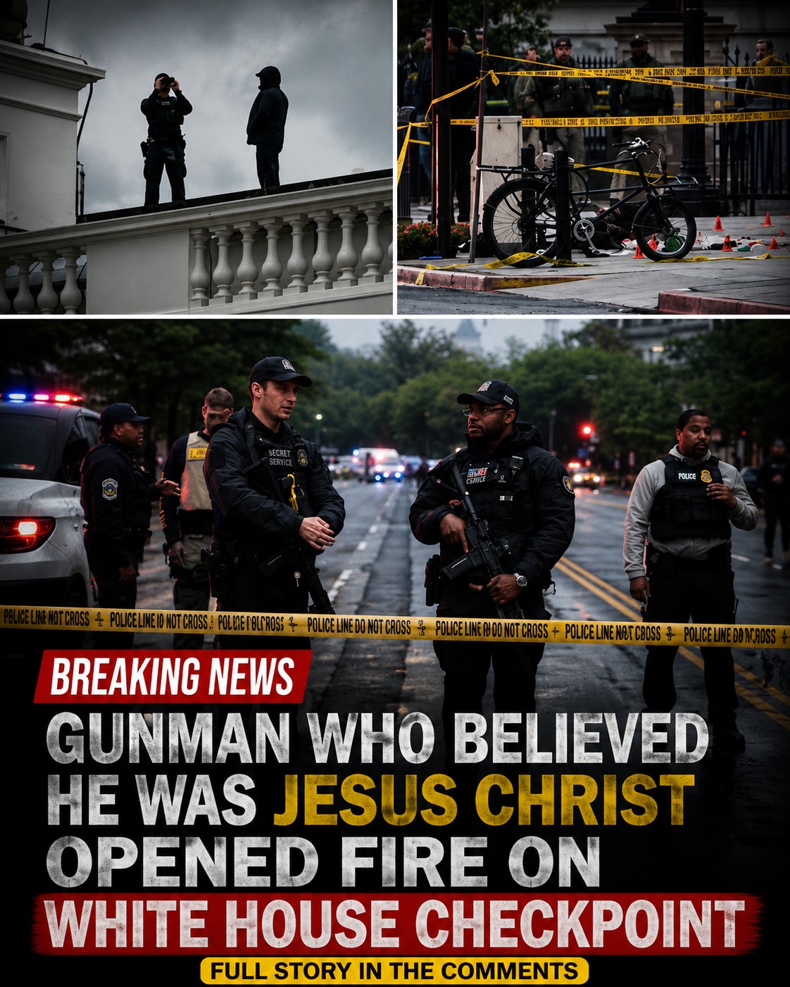 Gunman who believed he was Jesus Christ opened fire on White House checkpoint, neutralized by Secret Service